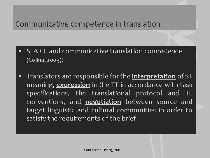 Communicative competence in translation • SLA CC and communicative translation competence (Colina, 2003): •