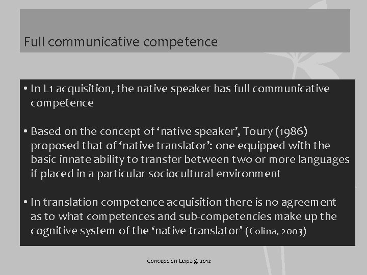 Full communicative competence • In L 1 acquisition, the native speaker has full communicative