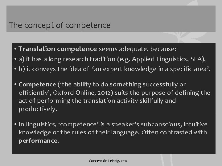 The concept of competence • Translation competence seems adequate, because: • a) it has