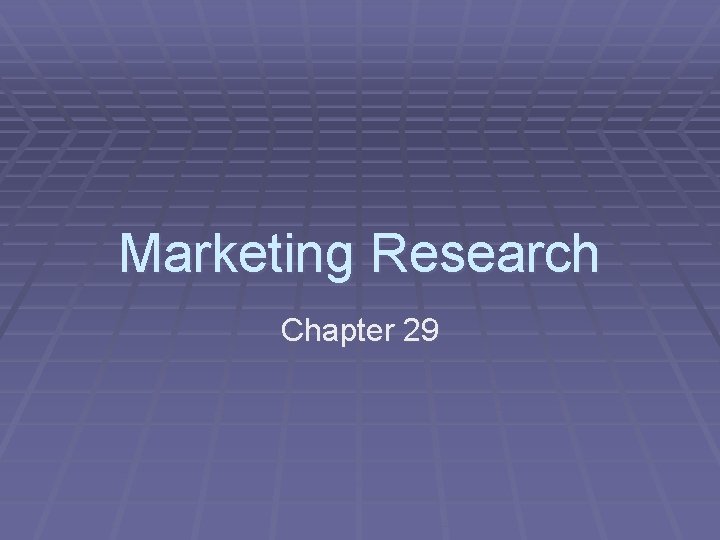 Marketing Research Chapter 29 