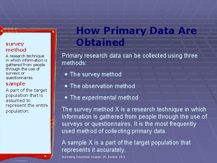 survey method A research technique in which information is gathered from people through the