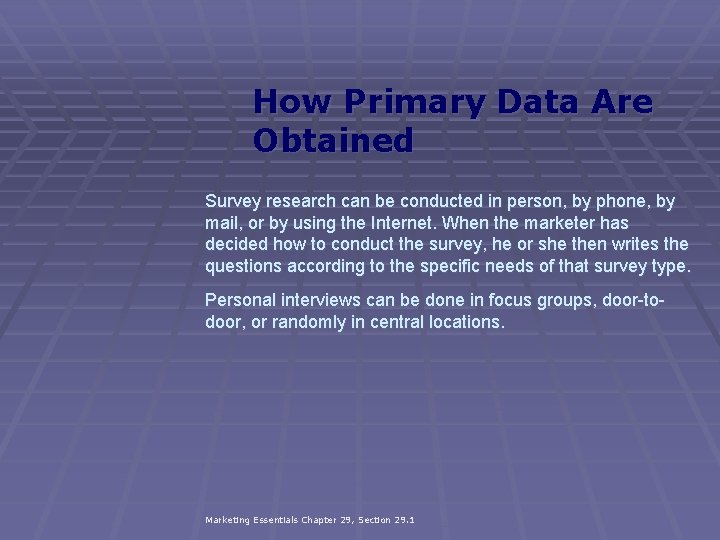 How Primary Data Are Obtained Survey research can be conducted in person, by phone,