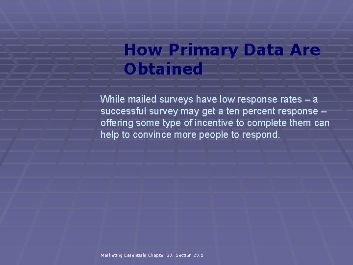 How Primary Data Are Obtained While mailed surveys have low response rates – a