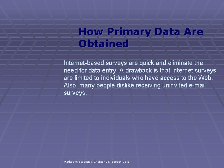 How Primary Data Are Obtained Internet-based surveys are quick and eliminate the need for