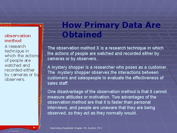 observation method A research technique in which the actions of people are watched and