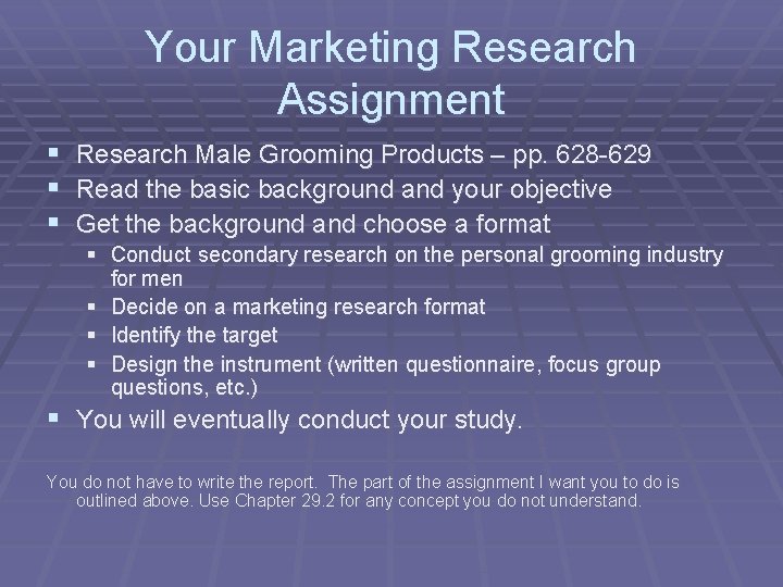 Your Marketing Research Assignment § Research Male Grooming Products – pp. 628 -629 §