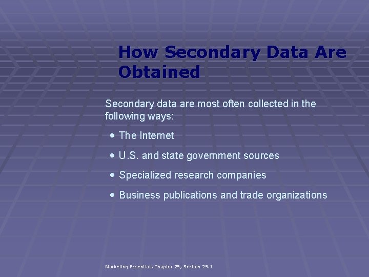 How Secondary Data Are Obtained Secondary data are most often collected in the following