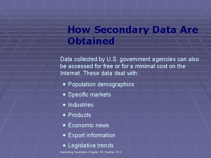 How Secondary Data Are Obtained Data collected by U. S. government agencies can also