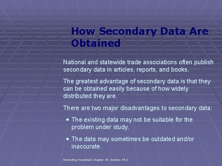 How Secondary Data Are Obtained National and statewide trade associations often publish secondary data