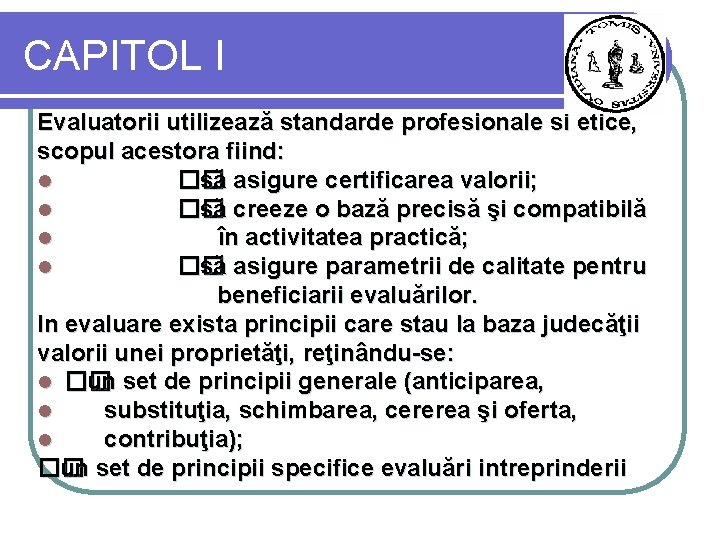 CAPITOL I Evaluatorii utilizează standarde profesionale si etice, scopul acestora fiind: l �� să