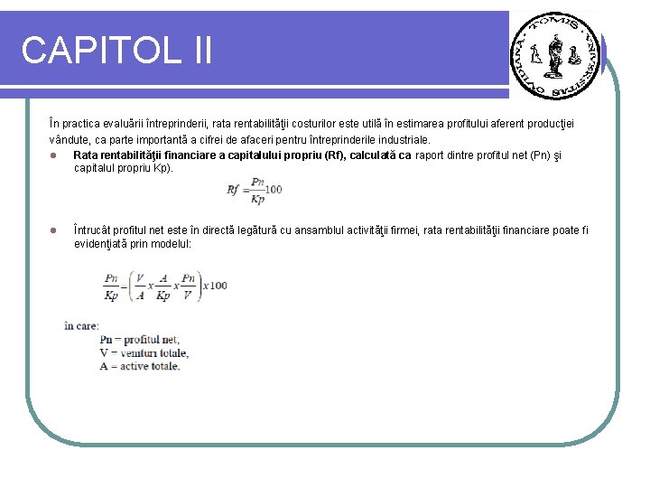 CAPITOL II În practica evaluării întreprinderii, rata rentabilităţii costurilor este utilă în estimarea profitului