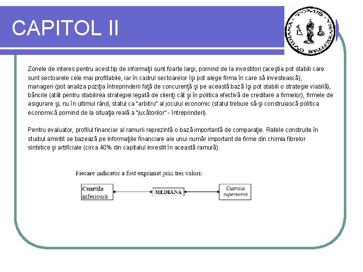 CAPITOL II Zonele de interes pentru acest tip de informaţii sunt foarte largi, pornind