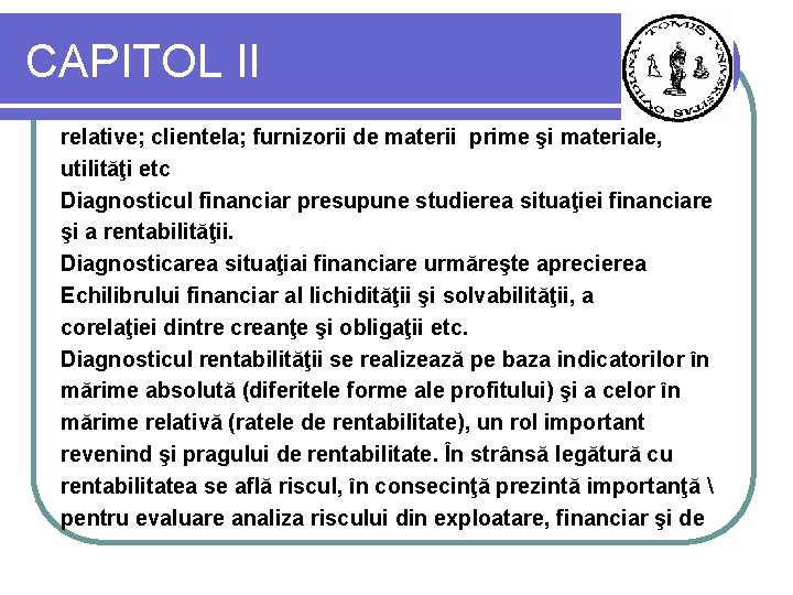 CAPITOL II relative; clientela; furnizorii de materii prime şi materiale, utilităţi etc Diagnosticul financiar