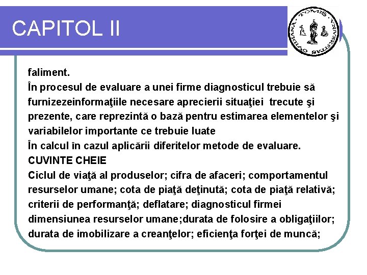 CAPITOL II faliment. În procesul de evaluare a unei firme diagnosticul trebuie să furnizezeinformaţiile