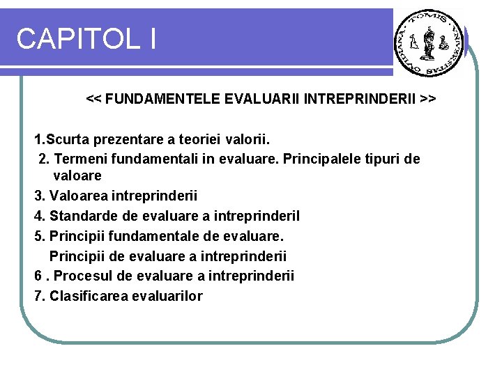 CAPITOL I << FUNDAMENTELE EVALUARII INTREPRINDERII >> 1. Scurta prezentare a teoriei valorii. 2.