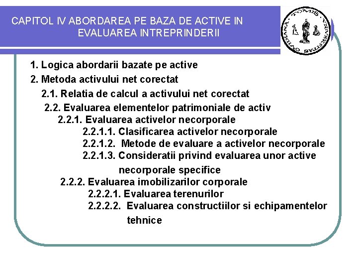 CAPITOL IV ABORDAREA PE BAZA DE ACTIVE IN EVALUAREA INTREPRINDERII 1. Logica abordarii bazate