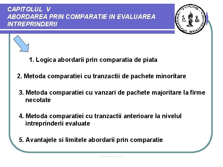 CAPITOLUL V ABORDAREA PRIN COMPARATIE IN EVALUAREA INTREPRINDERII 1. Logica abordarii prin comparatia de