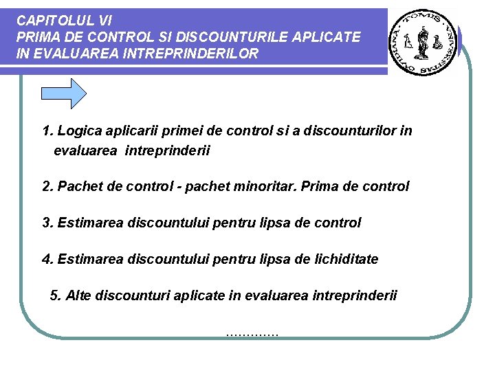 CAPITOLUL VI PRIMA DE CONTROL SI DISCOUNTURILE APLICATE IN EVALUAREA INTREPRINDERILOR 1. Logica aplicarii