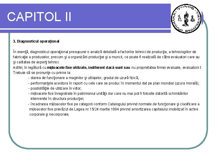 CAPITOL II 3. Diagnosticul operaţional În esenţă, diagnosticul operaţional presupune o analiză detaliată a