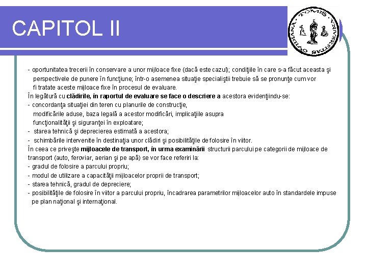 CAPITOL II - oportunitatea trecerii în conservare a unor mijloace fixe (dacă este cazul);