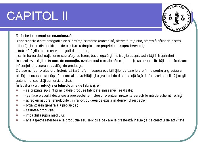 CAPITOL II Referitor la terenuri se examinează: -concordanţa dintre categoriile de suprafeţe existente (construită,