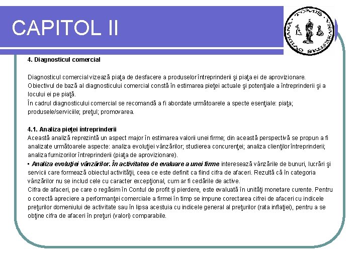 CAPITOL II 4. Diagnosticul comercial vizează piaţa de desfacere a produselor întreprinderii şi piaţa