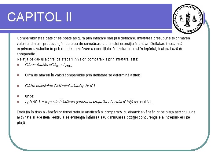 CAPITOL II Comparabilitatea datelor se poate asigura prin inflatare sau prin deflatare. Inflatarea presupune