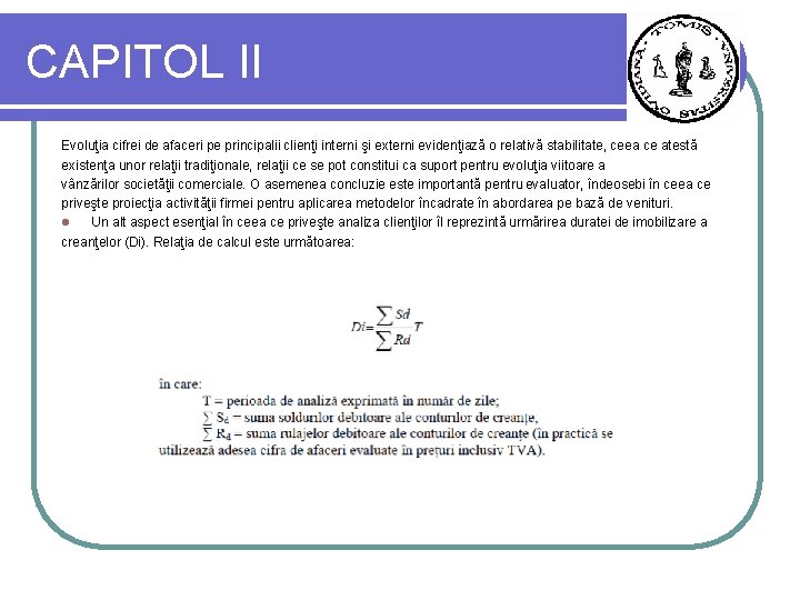 CAPITOL II Evoluţia cifrei de afaceri pe principalii clienţi interni şi externi evidenţiază o