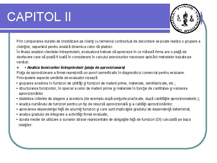 CAPITOL II Prin compararea duratei de imobilizare pe clienţi cu termenul contractual de decontare