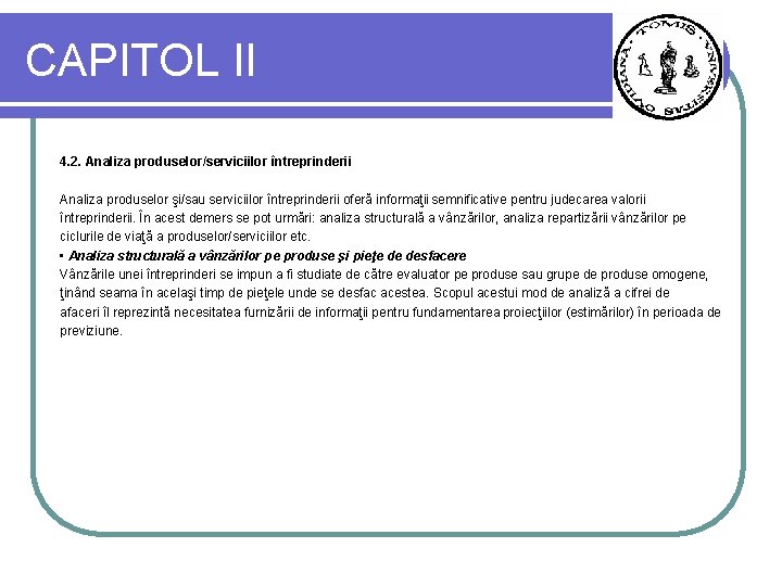 CAPITOL II 4. 2. Analiza produselor/serviciilor întreprinderii Analiza produselor şi/sau serviciilor întreprinderii oferă informaţii