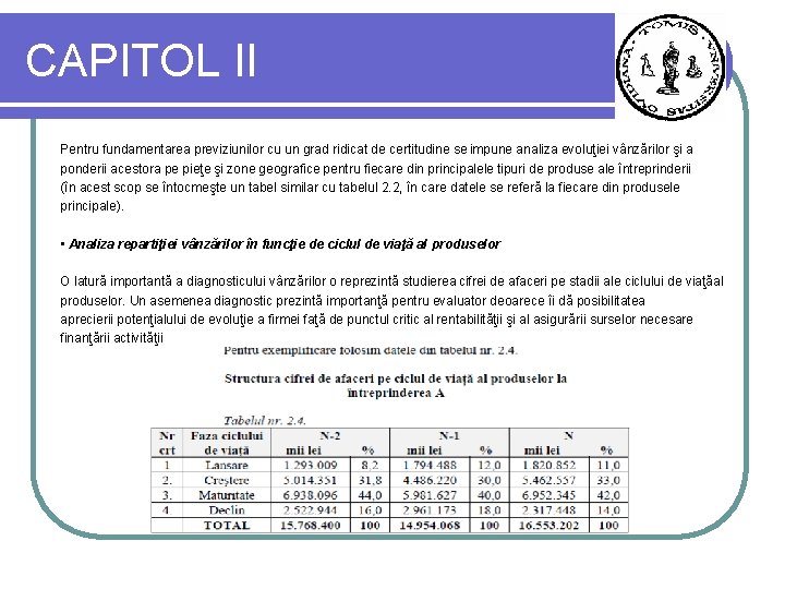 CAPITOL II Pentru fundamentarea previziunilor cu un grad ridicat de certitudine se impune analiza