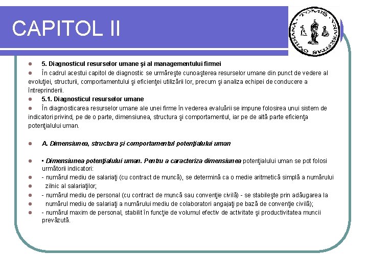 CAPITOL II 5. Diagnosticul resurselor umane şi al managementului firmei l În cadrul acestui