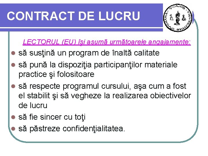 CONTRACT DE LUCRU LECTORUL (EU) îşi asumă următoarele angajamente: l l l să susţină