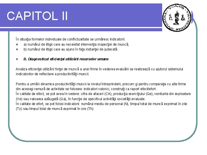 CAPITOL II În situaţia formelor individuale de conflictualitate se urmăresc indicatorii: l a) numărul