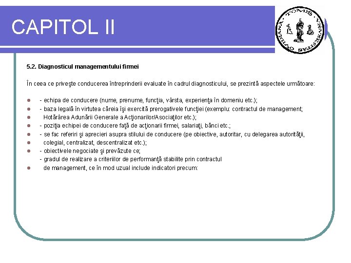 CAPITOL II 5. 2. Diagnosticul managementului firmei În ceea ce priveşte conducerea întreprinderii evaluate