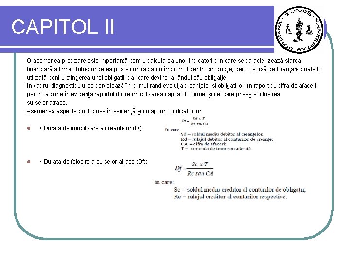 CAPITOL II O asemenea precizare este importantă pentru calcularea unor indicatori prin care se