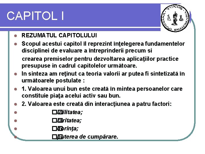 CAPITOL I REZUMATUL CAPITOLULUI l Scopul acestui capitol îl reprezint înţelegerea fundamentelor disciplinei de