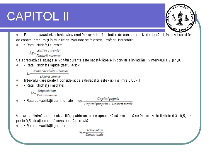 CAPITOL II Pentru a caracteriza lichiditatea unei întreprinderi, în studiile de bonitate realizate de