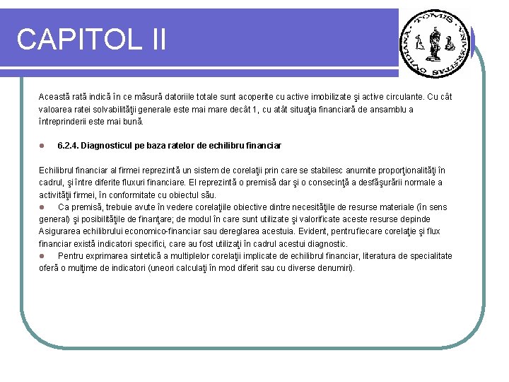 CAPITOL II Această rată indică în ce măsură datoriile totale sunt acoperite cu active