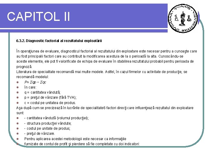 CAPITOL II 6. 3. 2. Diagnostic factorial al rezultatului exploatării În operaţiunea de evaluare,