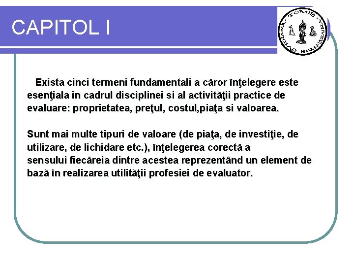 CAPITOL I Exista cinci termeni fundamentali a căror înţelegere este esenţiala in cadrul disciplinei