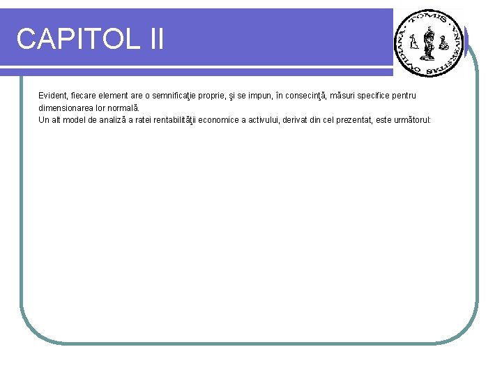 CAPITOL II Evident, fiecare element are o semnificaţie proprie, şi se impun, în consecinţă,