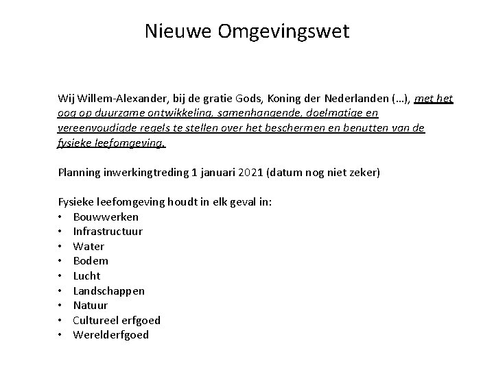 Nieuwe Omgevingswet Wij Willem-Alexander, bij de gratie Gods, Koning der Nederlanden (…), met het