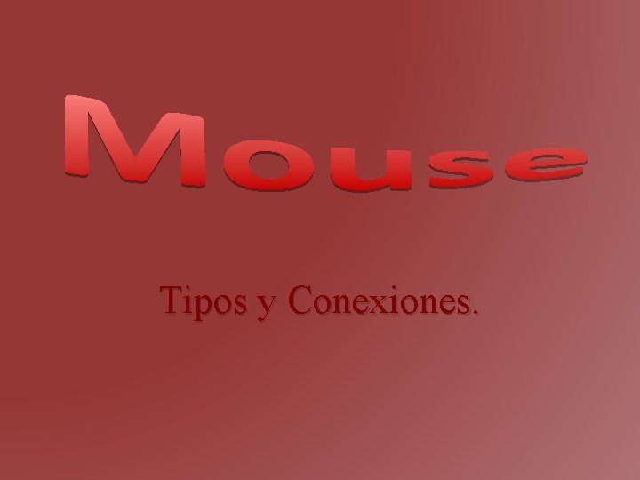 Tipos y Conexiones. 