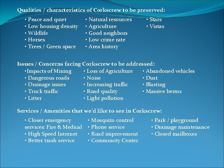 Qualities / characteristics of Corkscrew to be preserved: • Peace and quiet • Low Qualities / characteristics of Corkscrew to be preserved: • Peace and quiet • Low
