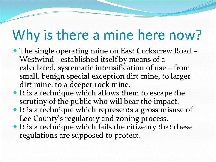 Why is there a mine here now? The single operating mine on East Corkscrew