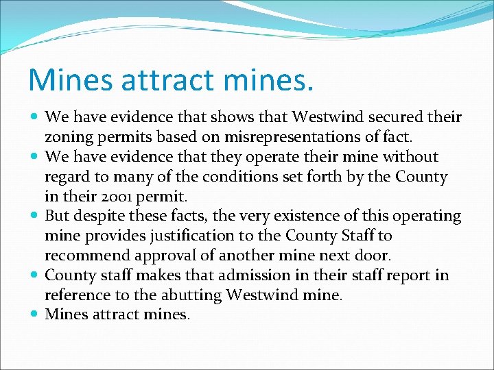 Mines attract mines. We have evidence that shows that Westwind secured their zoning permits Mines attract mines. We have evidence that shows that Westwind secured their zoning permits