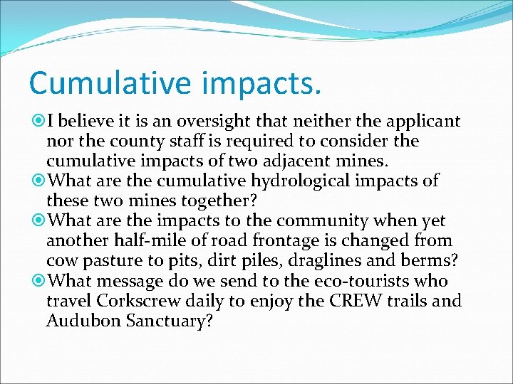 Cumulative impacts. I believe it is an oversight that neither the applicant nor the