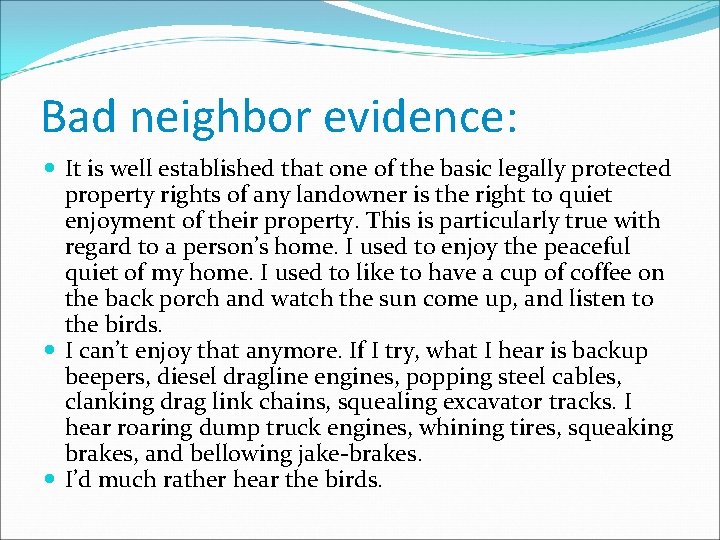 Bad neighbor evidence: It is well established that one of the basic legally protected Bad neighbor evidence: It is well established that one of the basic legally protected