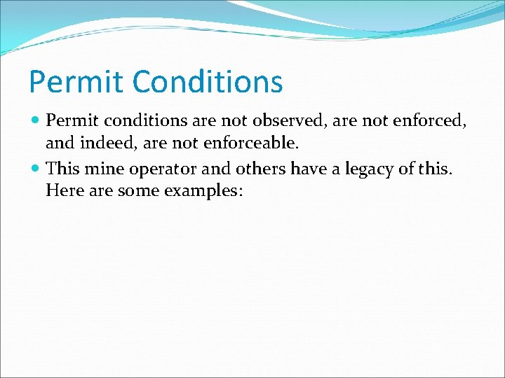 Permit Conditions Permit conditions are not observed, are not enforced, and indeed, are not